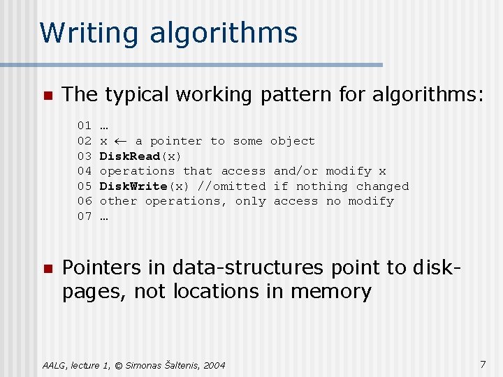 Writing algorithms n The typical working pattern for algorithms: 01 … 02 x ¬ Writing algorithms n The typical working pattern for algorithms: 01 … 02 x ¬