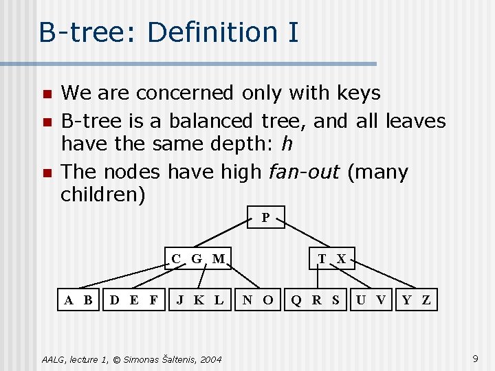 B-tree: Definition I n n n We are concerned only with keys B-tree is B-tree: Definition I n n n We are concerned only with keys B-tree is