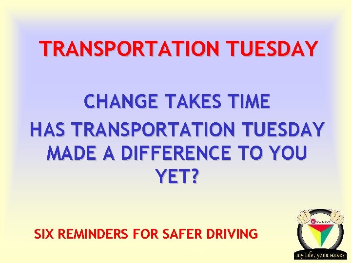 TRANSPORTATION TUESDAY CHANGE TAKES TIME HAS TRANSPORTATION TUESDAY MADE A DIFFERENCE TO YOU YET?