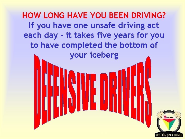HOW LONG HAVE YOU BEEN DRIVING? If you have one unsafe driving act each