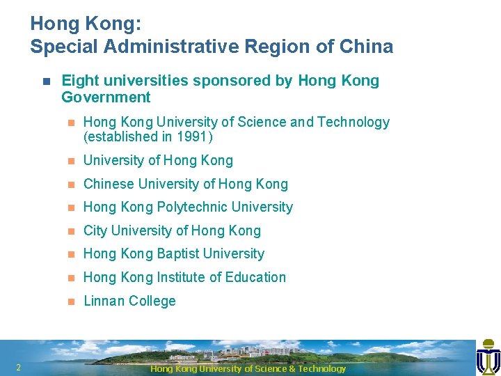 Hong Kong: Special Administrative Region of China n Eight universities sponsored by Hong Kong