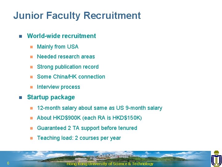 Junior Faculty Recruitment n n World-wide recruitment n Mainly from USA n Needed research