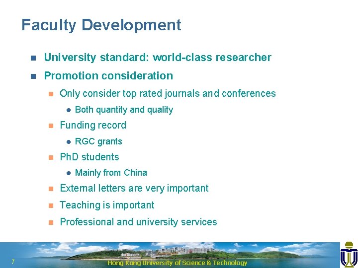 Faculty Development n University standard: world-class researcher n Promotion consideration n Only consider top