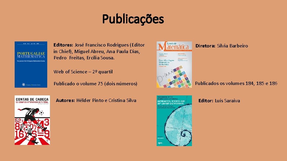 Publicações Editores: José Francisco Rodrigues (Editor in Chief), Miguel Abreu, Ana Paula Dias, Pedro