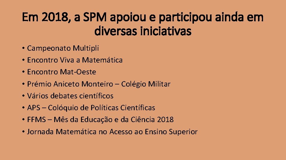 Em 2018, a SPM apoiou e participou ainda em diversas iniciativas • Campeonato Multipli