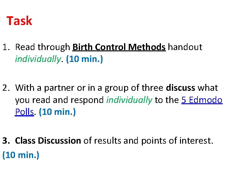 Task 1. Read through Birth Control Methods handout individually. (10 min. ) 2. With Task 1. Read through Birth Control Methods handout individually. (10 min. ) 2. With