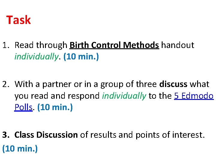 Task 1. Read through Birth Control Methods handout individually. (10 min. ) 2. With