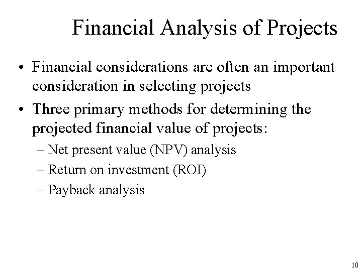 Financial Analysis of Projects • Financial considerations are often an important consideration in selecting