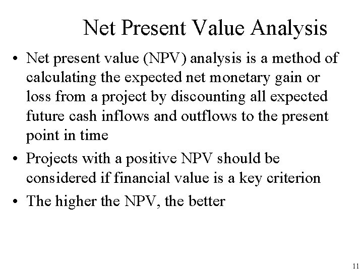 Net Present Value Analysis • Net present value (NPV) analysis is a method of