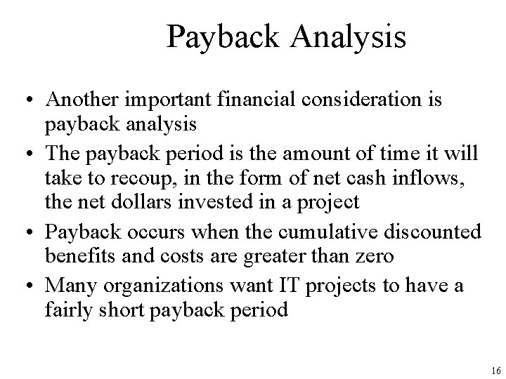 Payback Analysis • Another important financial consideration is payback analysis • The payback period