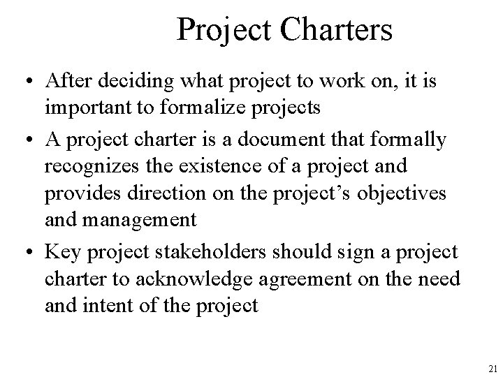 Project Charters • After deciding what project to work on, it is important to