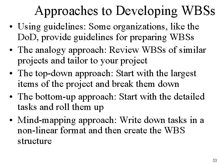 Approaches to Developing WBSs • Using guidelines: Some organizations, like the Do. D, provide