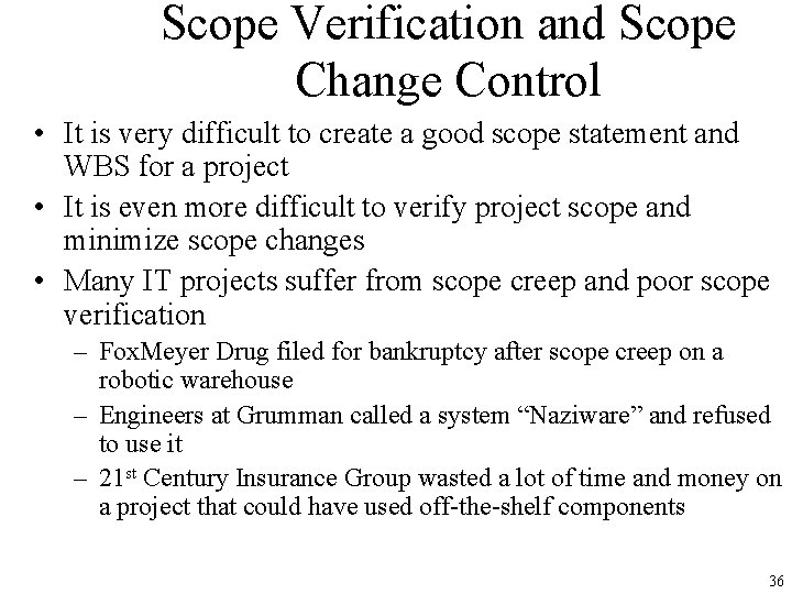 Scope Verification and Scope Change Control • It is very difficult to create a