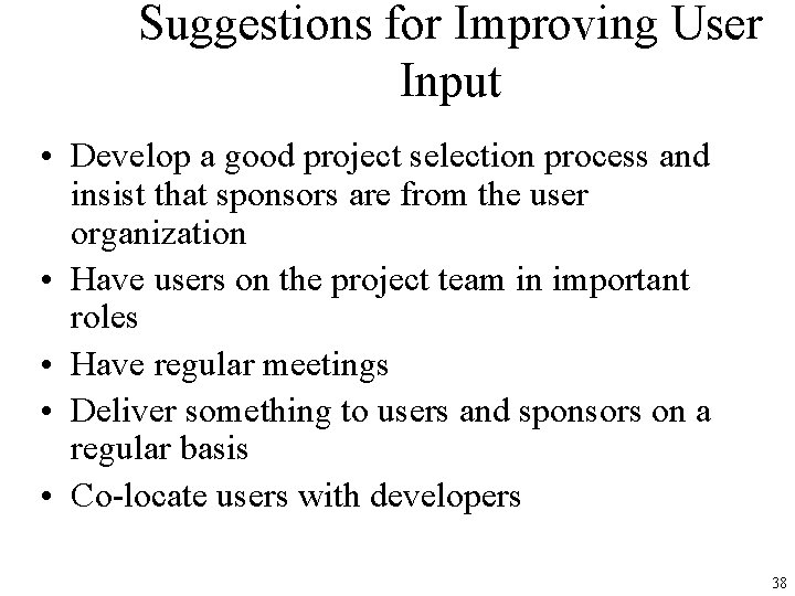 Suggestions for Improving User Input • Develop a good project selection process and insist