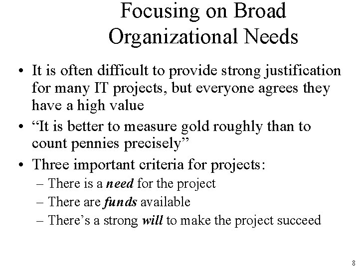 Focusing on Broad Organizational Needs • It is often difficult to provide strong justification