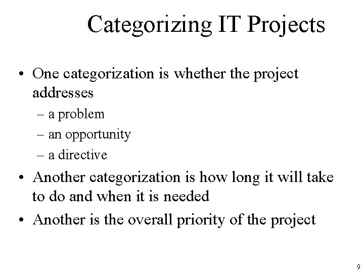 Categorizing IT Projects • One categorization is whether the project addresses – a problem