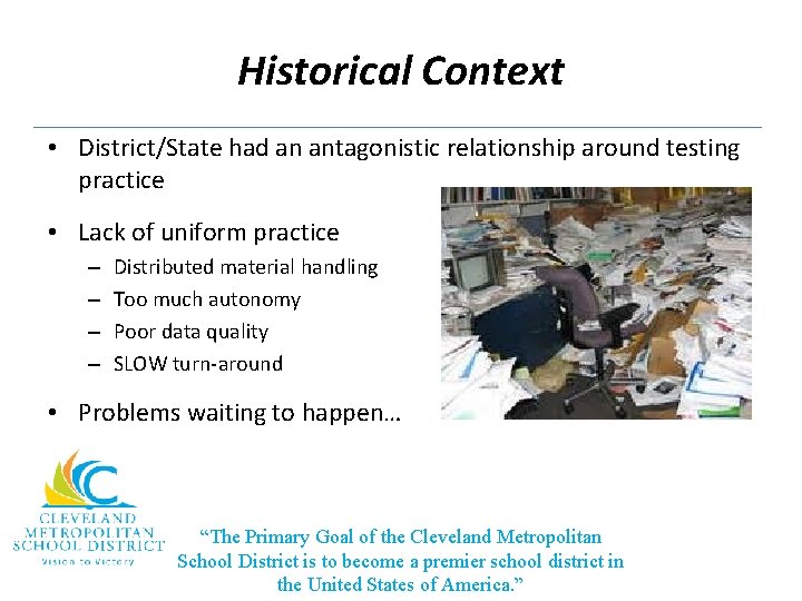 Historical Context • District/State had an antagonistic relationship around testing practice • Lack of