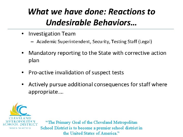 What we have done: Reactions to Undesirable Behaviors… • Investigation Team – Academic Superintendent,