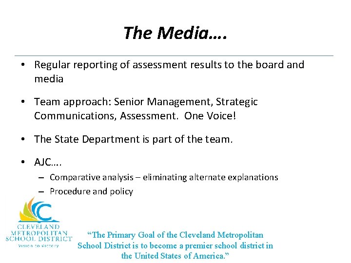 The Media…. • Regular reporting of assessment results to the board and media •