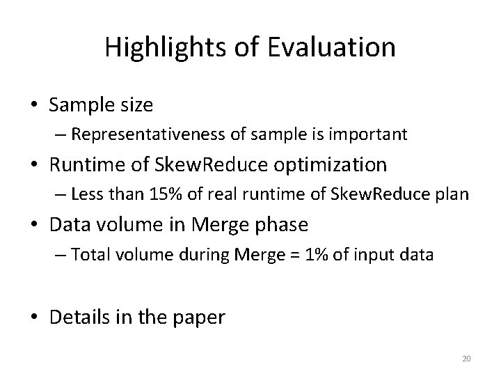 Highlights of Evaluation • Sample size – Representativeness of sample is important • Runtime