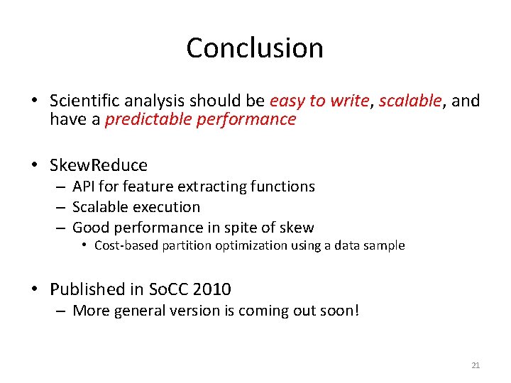 Conclusion • Scientific analysis should be easy to write, scalable, and have a predictable