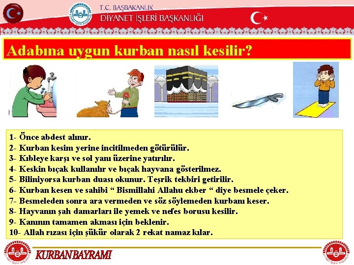 T. C. KÖYCEĞİZ MÜFTÜLÜĞÜ Adabına uygun kurban nasıl kesilir? 1 - Önce abdest alınır.