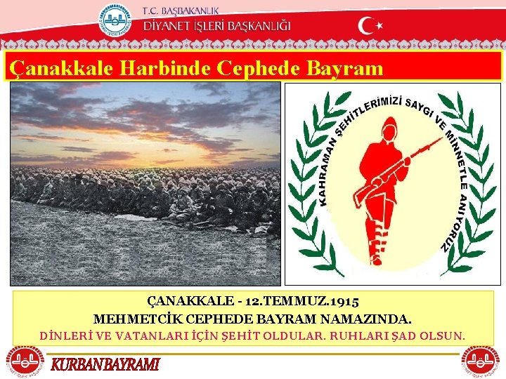 T. C. KÖYCEĞİZ MÜFTÜLÜĞÜ Çanakkale Harbinde Cephede Bayram ÇANAKKALE - 12. TEMMUZ. 1915 MEHMETCİK