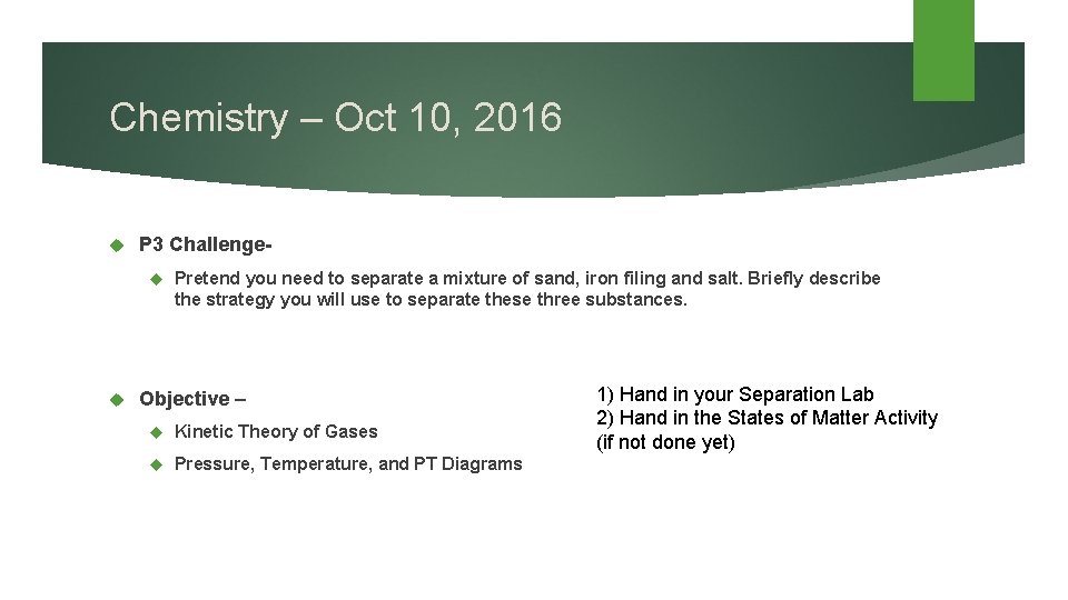 Chemistry – Oct 10, 2016 P 3 Challenge Pretend you need to separate a