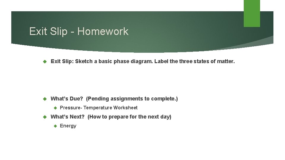 Exit Slip - Homework Exit Slip: Sketch a basic phase diagram. Label the three