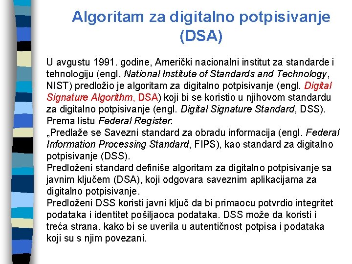 Algoritam za digitalno potpisivanje (DSA) U avgustu 1991. godine, Američki nacionalni institut za standarde