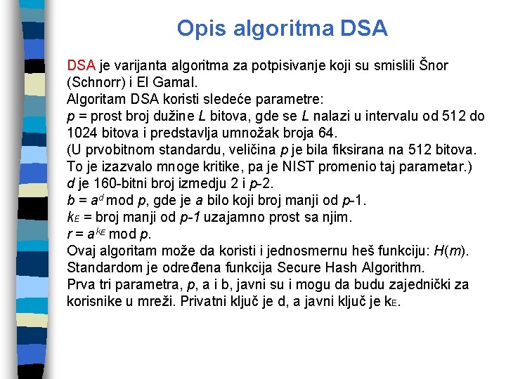 Opis algoritma DSA je varijanta algoritma za potpisivanje koji su smislili Šnor (Schnorr) i