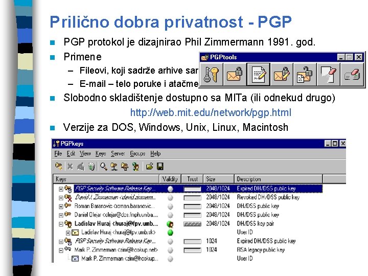 Prilično dobra privatnost - PGP protokol je dizajnirao Phil Zimmermann 1991. god. n Primene