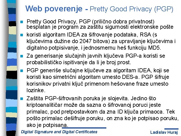 Web poverenje - Pretty Good Privacy (PGP) n n n Pretty Good Privacy, PGP