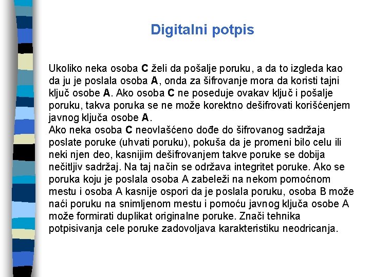 Digitalni potpis Ukoliko neka osoba C želi da pošalje poruku, a da to izgleda