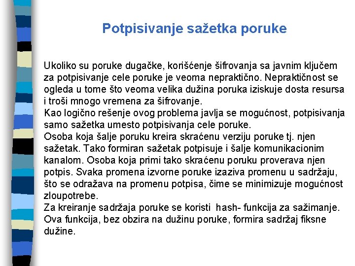 Potpisivanje sažetka poruke Ukoliko su poruke dugačke, korišćenje šifrovanja sa javnim ključem za potpisivanje