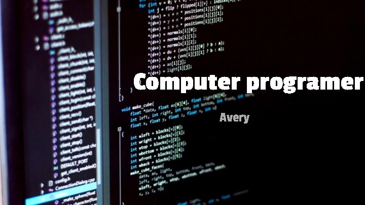 Computer programer Avery 