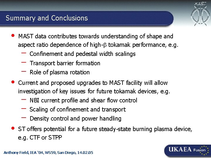 Summary and Conclusions • • • MAST data contributes towards understanding of shape and
