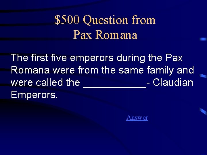 $500 Question from Pax Romana The first five emperors during the Pax Romana were