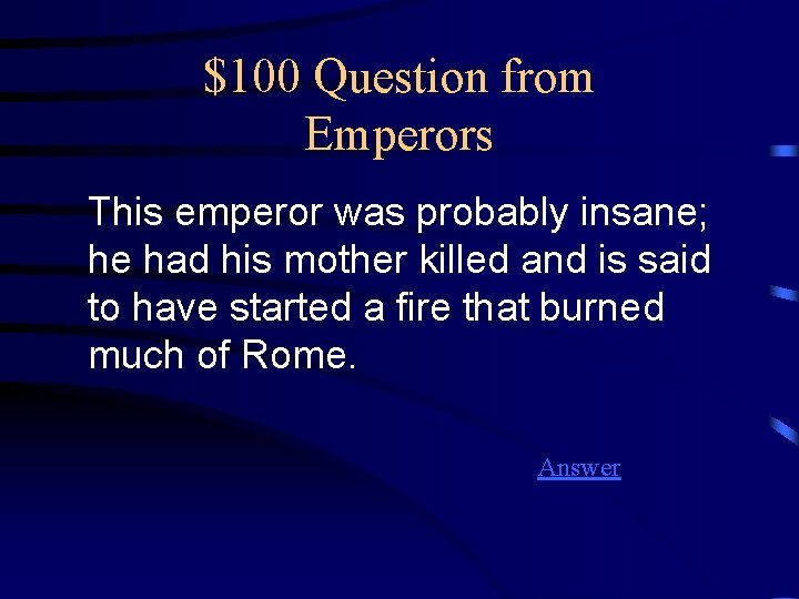 $100 Question from Emperors This emperor was probably insane; he had his mother killed