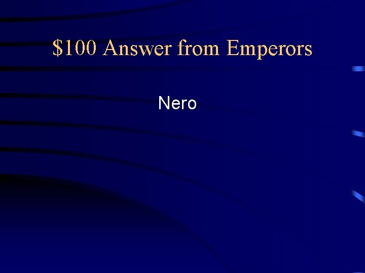 $100 Answer from Emperors Nero 