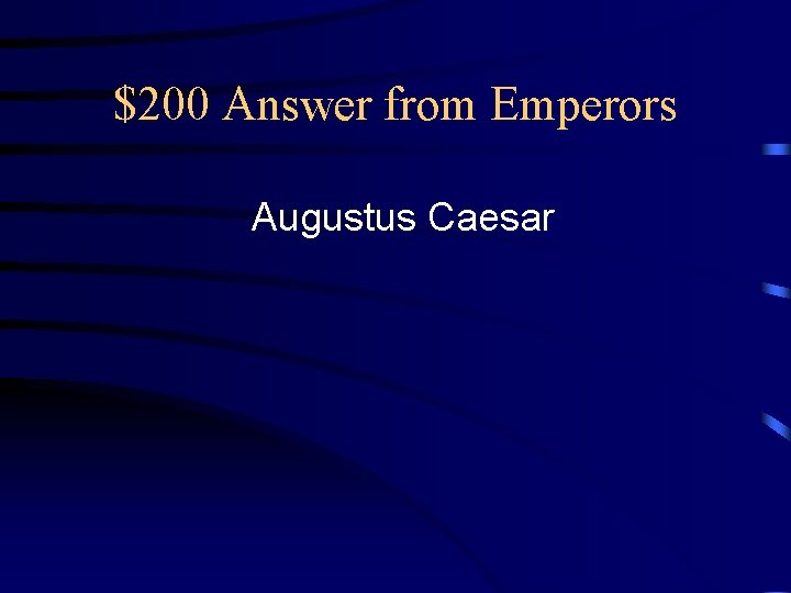 $200 Answer from Emperors Augustus Caesar 