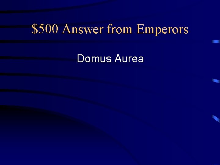 $500 Answer from Emperors Domus Aurea 