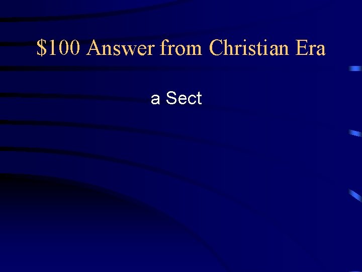 $100 Answer from Christian Era a Sect 