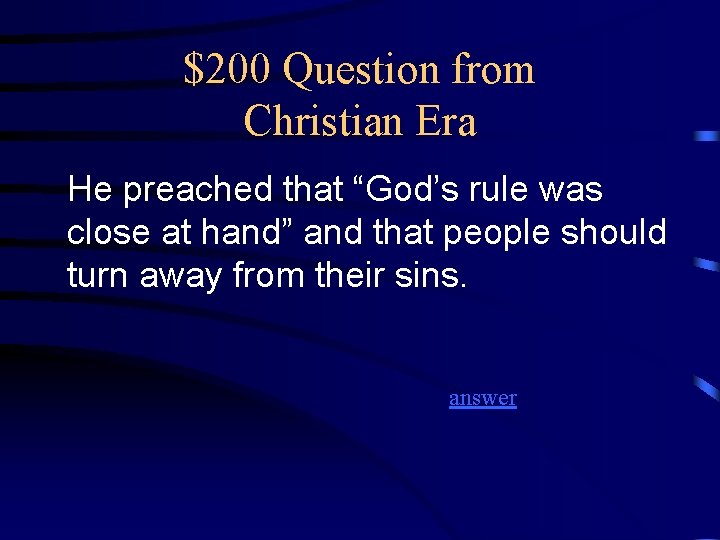 $200 Question from Christian Era He preached that “God’s rule was close at hand”