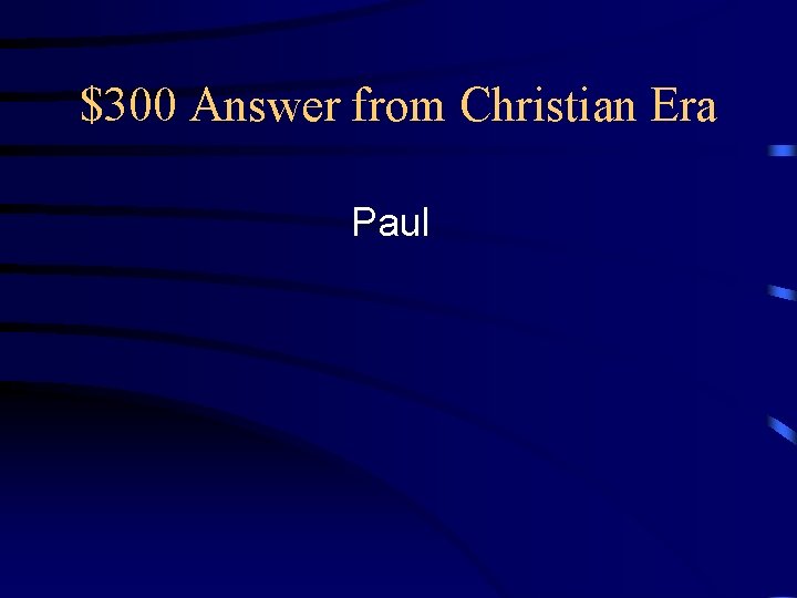 $300 Answer from Christian Era Paul 