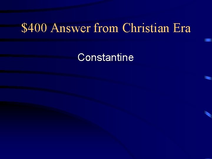 $400 Answer from Christian Era Constantine 