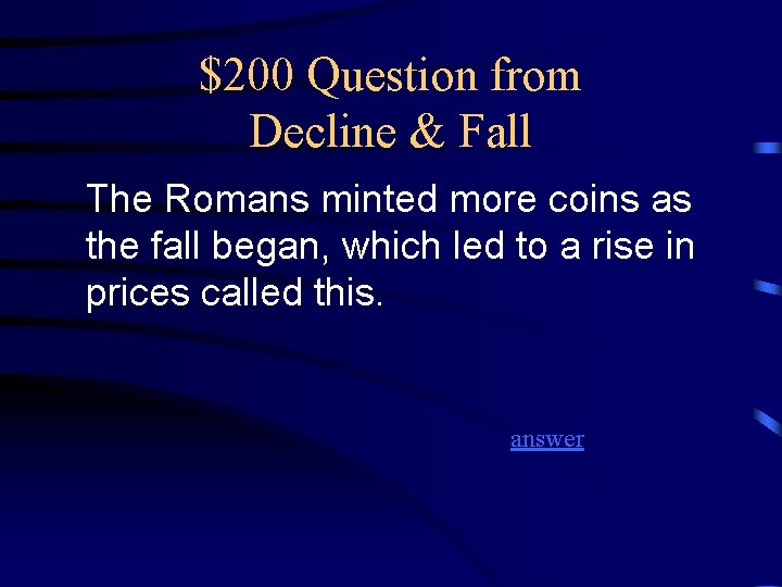 $200 Question from Decline & Fall The Romans minted more coins as the fall