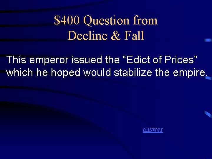 $400 Question from Decline & Fall This emperor issued the “Edict of Prices” which