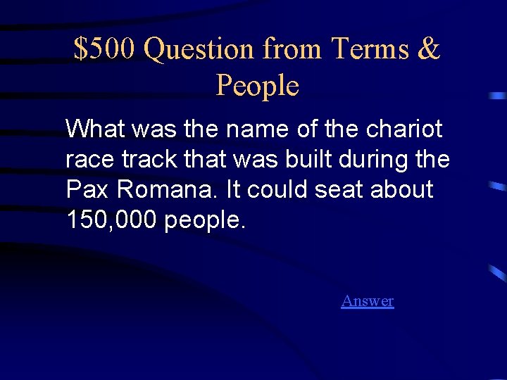 $500 Question from Terms & People What was the name of the chariot race