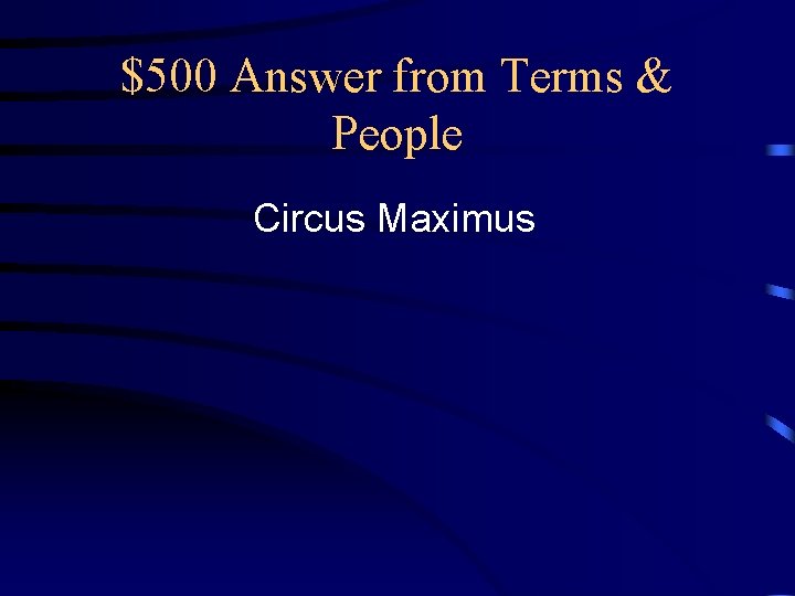 $500 Answer from Terms & People Circus Maximus 